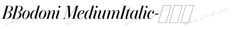 BBodoni MediumItalic字体转换 BBodoni MediumItalic字体转换